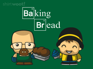 Breaking Bread at shirt.woot.com