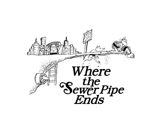 Where the Sewer Pipe Ends at teefury.com