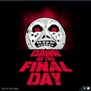 Dawn of the Final Day at theyetee.com